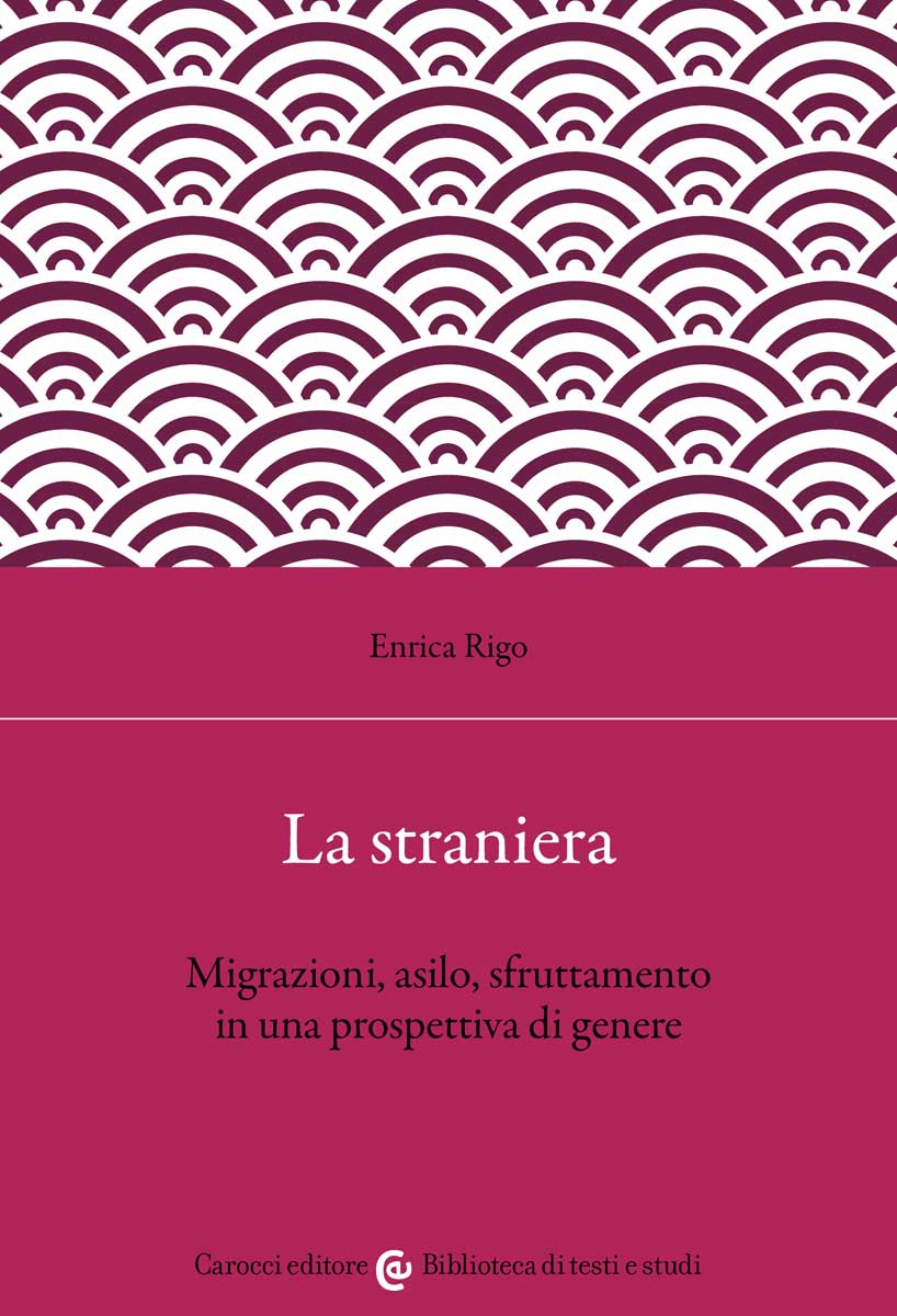 La straniera. Migrazioni, asilo, sfruttamento in una prospettiva di genere